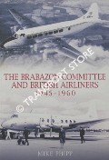 The Brabazon Committee and British Airliners 1945 - 1960 by PHIPP, Mike